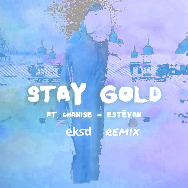 Stay Gold - eksd Remix