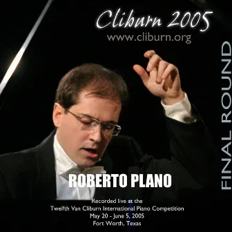 2005 Van Cliburn International Piano Competition Final Round by Roberto Plano