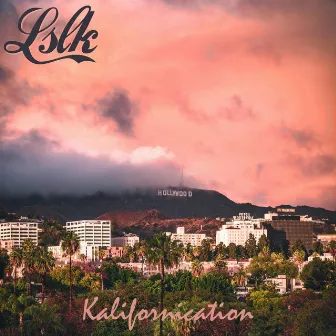 Kalifornication by Lslk