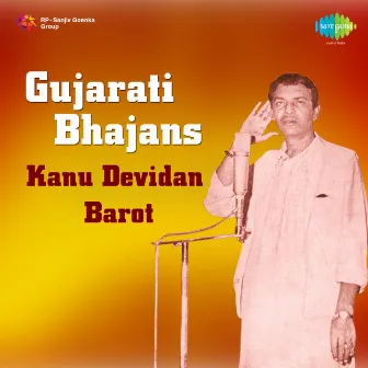 Gujarati Bhajans by Kanu Devidan Barot