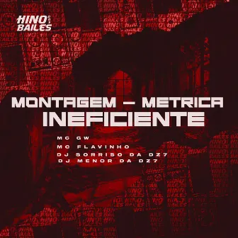 Montagem - Métrica Ineficiente by DJ Sorriso da Dz7