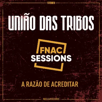 A Razão de Acreditar (Fnac Sessions) by União das Tribos