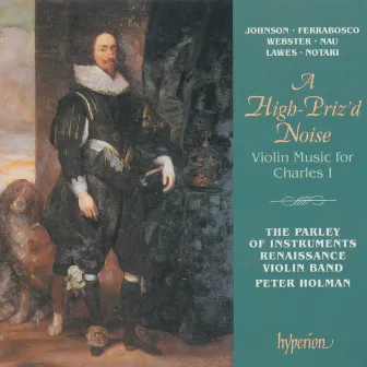 A High-Priz'd Noise: Violin Music for Charles I (English Orpheus 36) by Angelo Notari