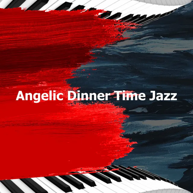 Angelic Dinner Time Jazz