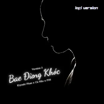 Bae Đừng Khóc [Version 2 (Lofi Version)] by ARUD FIN