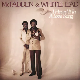 I Heard It in a Love Song by McFadden & Whitehead