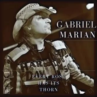 Every Rose Has Its Thorn by Gabriel Marian