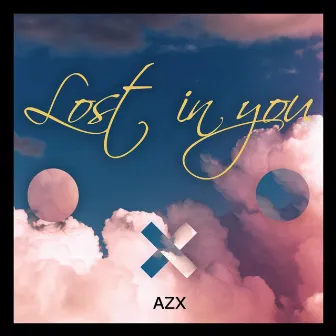 lost in you by AZX