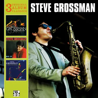 3 Original Album Classics by Steve Grossman