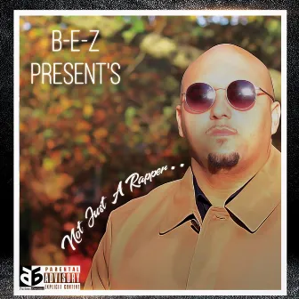 Not Just a Rapper by B-E-Z