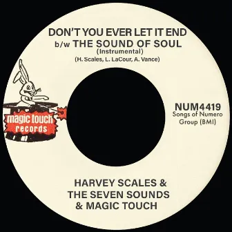 Don't You Ever Let It End b/w The Sound Of Soul by Harvey Scales