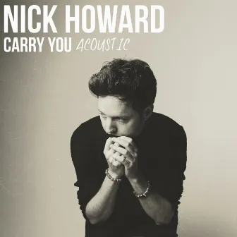 Carry You (Acoustic) by Nick Howard