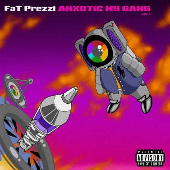 Anxotic My Gang: Side A by Fat Prezzi