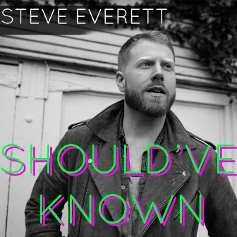 Should've Known by Steve Everett