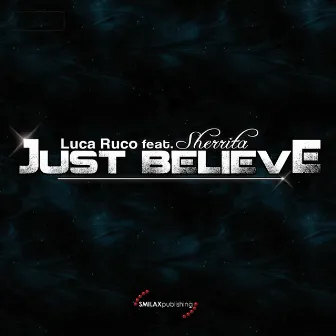 Just Believe (feat. Sherrita) by Luca Ruco