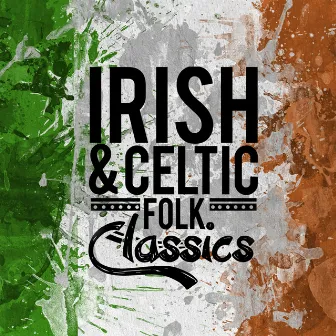 Irish and Celtic Folk Classics by Unknown Artist