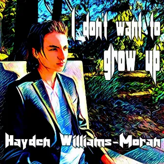 I Don't Wanna Grow Up by Hayden Williams-Moran