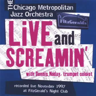 Live And Screamin' by Chicago Metropolitan Jazz Orchestra