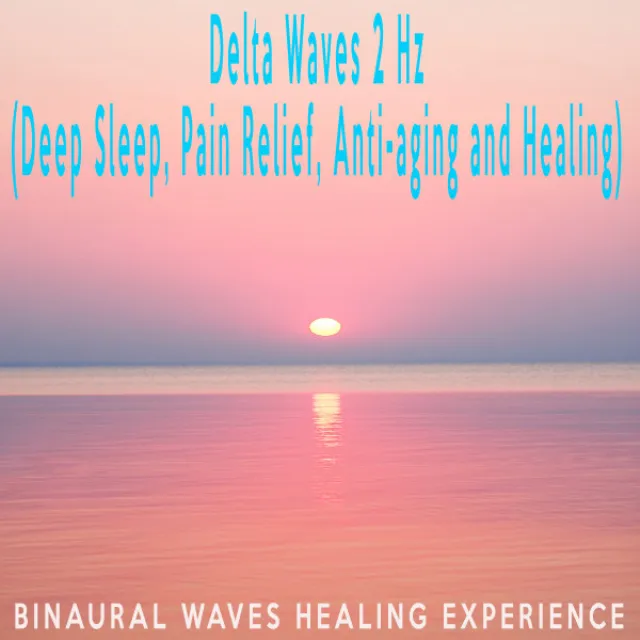 Delta Waves 2 Hz (Deep Sleep, Pain Relief, Anti-aging and Healing)