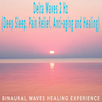 Delta Waves 2 Hz (Deep Sleep, Pain Relief, Anti-aging and Healing) by 