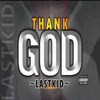 Thank God by Lastkid