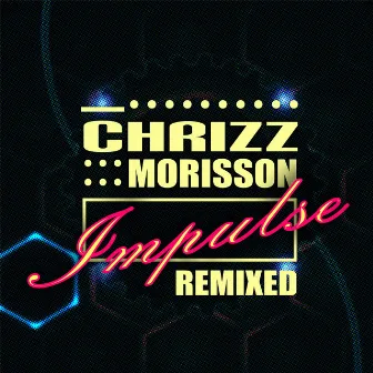 Impulse Remixed by Chrizz Morisson