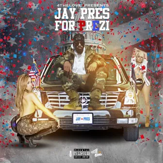 Jay Pres For Prezident by Jay Pres