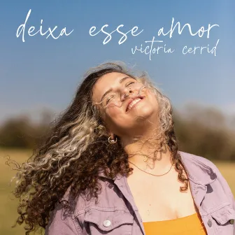 Deixa Esse Amor by Victoria Cerrid