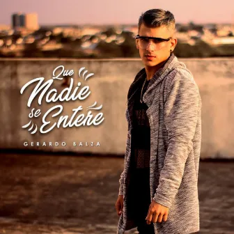 Que Nadie Se Entere by Gerardo Balza