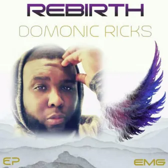 Rebirth by Domonic Ricks