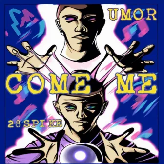 COME ME by Umor