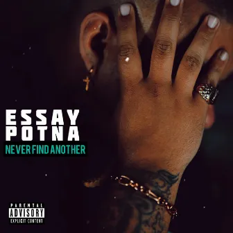 Never Find Another by Essay Potna