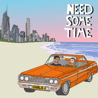 Need Some Time by Charlie J