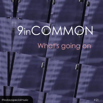 What's going on by 9 In Common