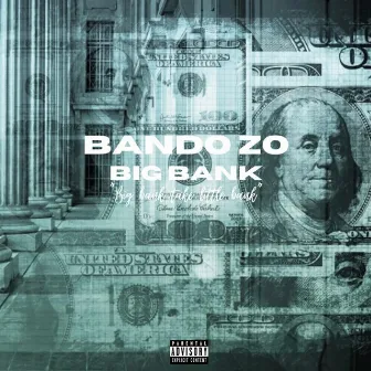 BIG BANK by Bando Zo