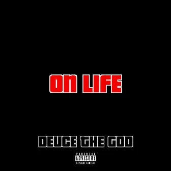 On Life by Deuce The GOD