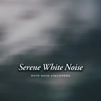 Serene White Noise by White Noise Atmospheres