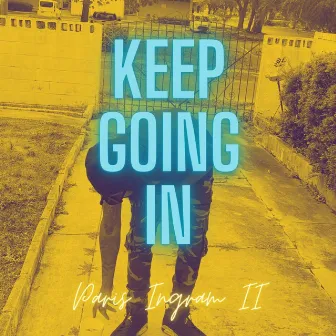 Keep Going In by Paris Ingram II