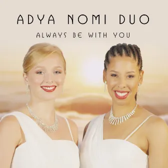 Always Be With You by ADYA Nomi Duo