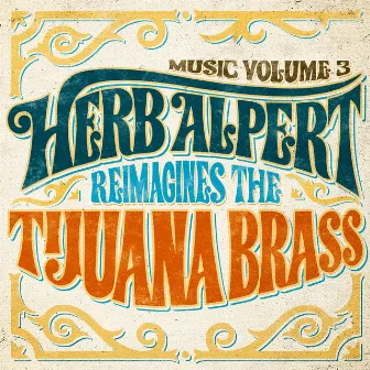 Music Volume 3: Herb Alpert Reimagines The Tijuana Brass by Herb Alpert