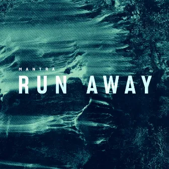 Run Away by Mantra