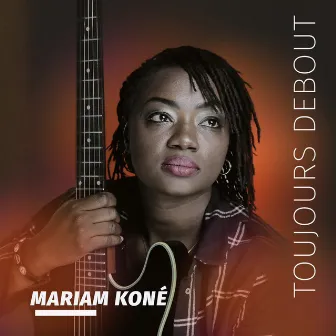 Toujours debout by Mariam Koné