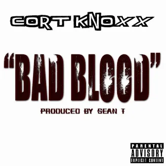 Bad Blood - Single by Cort Knoxx