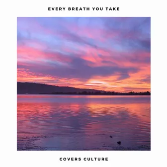 Every Breath You Take (Acoustic Covers Versions of Popular Songs) by Acoustic Covers Culture