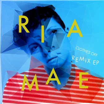 Clothes Off (Remixes) - EP by Ria Mae