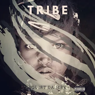 Tribe by Squirt da Jerk