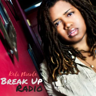 Break up Radio by Keli Nicole