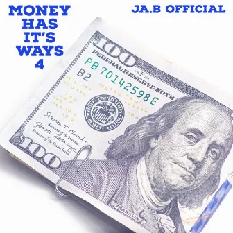 Money Has it's Ways 4 by JA.B OFFICIAL