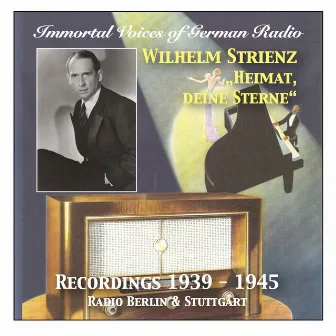 Immortal Voices of German Radio: Wilhelm Strienz – Heimat deine Strene by Gustav Görlich