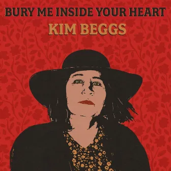 Bury Me Inside Your Heart by Kim Beggs